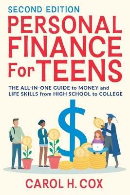 Personal Finance for Teens: The All-In-One Guide to Money and Life Skills from High School to College Paperback Carol H. Cox