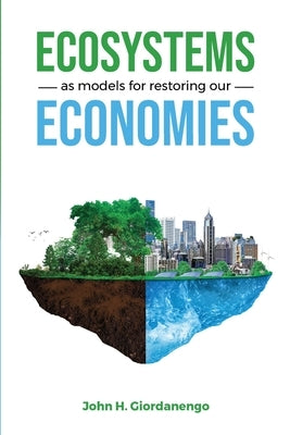 Ecosystems as Models for Restoring our Economies Paperback Aloterra Restoration Services