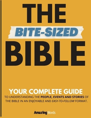 The Bite-Sized Bible: Your Complete Guide to Easy Bible Study Paperback Amazingwords