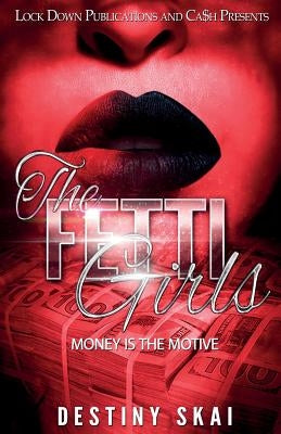 The Fetti Girls: Money Is the Motive Lock Down Publications