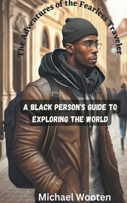 The Adventures of the Fearless Traveler Paperback Michael Wooten