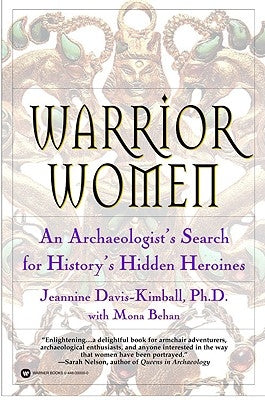 Warrior Women: An Archaeologist's Search for History's Hidden Heroines Paperback Warner Books
