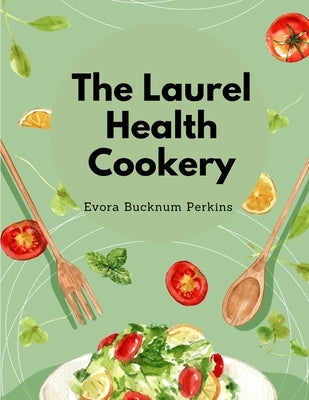 Paperback copy of The Laurel Health Cookery book by Global Book Company featuring recipe pages for non-flesh foods.