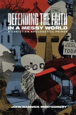 Defending The Faith In A Messy World Paperback 1517 Publishing