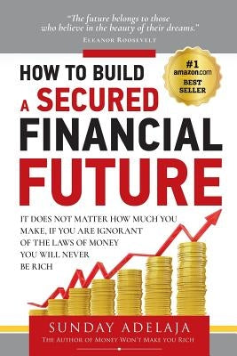 How To Build a Secured Financial Future Paperback Golden Pen Limited