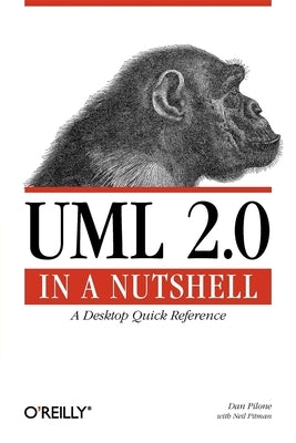 UML 2.0 in a Nutshell: A Desktop Quick Reference Paperback O'Reilly Media