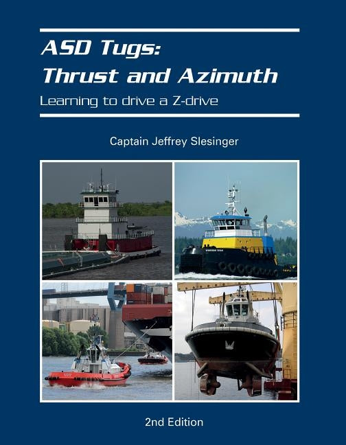 Asd Tugs: Thrust and Azimuth: Learning to Drive a Z-Drive Paperback Schiffer Publishing