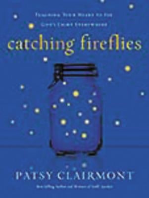 Catching Fireflies: Teaching Your Heart to See God's Light Everywhere Paperback Thomas Nelson