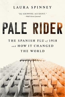 Pale Rider: The Spanish Flu of 1918 and How It Changed the World Paperback PublicAffairs