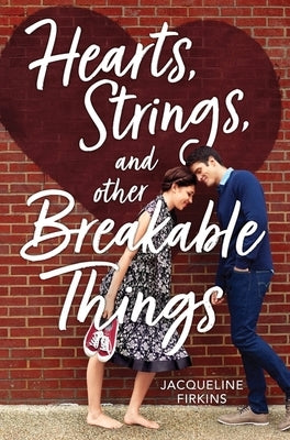 Hearts, Strings, and Other Breakable Things Clarion Books