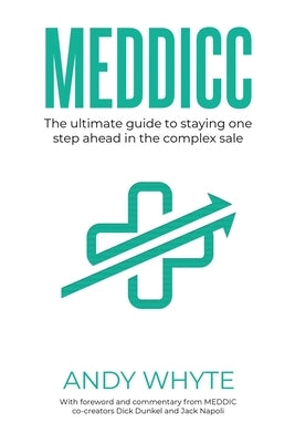 Meddicc: The ultimate guide to staying one step ahead in the complex sale Paperback Meddicc Ltd