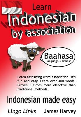 Learn Indonesian by Association - Indoglyphs: The easy playful way to learn a new language. Paperback Createspace Independent Publishing Platform