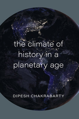 The Climate of History in a Planetary Age Paperback University of Chicago Press