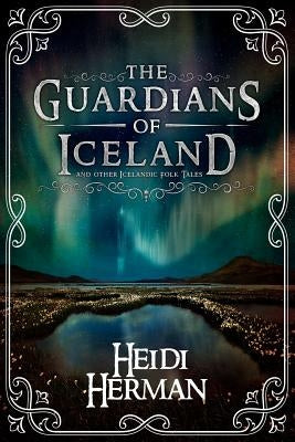 The Guardians of Iceland and other Icelandic Folk Tales Paperback Hekla Publishing LLC