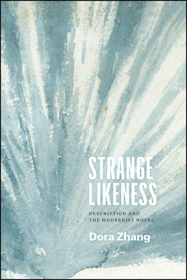 Strange Likeness: Description and the Modernist Novel Paperback University of Chicago Press