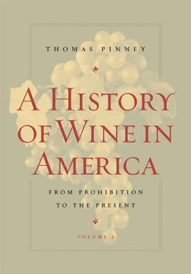 A History of Wine in America, Volume 2: From Prohibition to the Present Paperback University of California Press