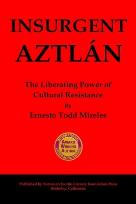 Insurgent Aztlán: The Liberating Power of Cultural Resistance Paperback Independently Published