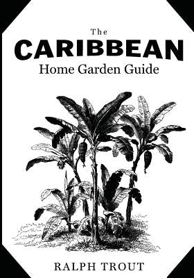 The Caribbean Home Garden Guide Paperback Libertad Publishing