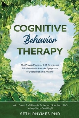 Cognitive Behaviour Therapy: Discover The Proven Power of CBT To Improve Mindfulness & Alleviate Symptoms of Depression and Anxiety: With David A. Paperback Readers First Publishing Ltd