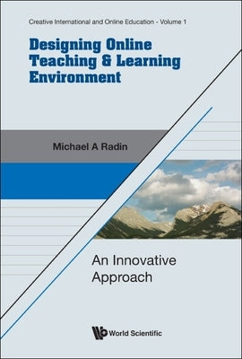 Designing Online Teaching & Learning Environment: An Innovative Approach Paperback World Scientific Publishing Company