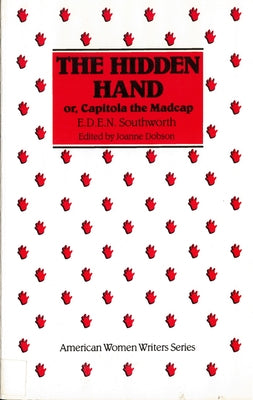 The Hidden Hand: Or, Capitola the Madcap by E. D. E. N. Southworth Paperback Rutgers University Press