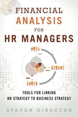 Financial Analysis for HR Managers: Tools for Linking HR Strategy to Business Strategy Paperback Pearson FT Press