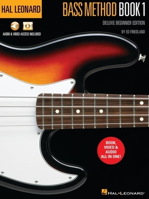 Hal Leonard Bass Method Book 1 - Deluxe Beginner Edition with Access to Audio Examples and Video Lessons Online by Ed Friedland by Friedland, Ed