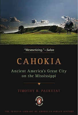 Cahokia: Ancient America's Great City on the Mississippi Penguin Books