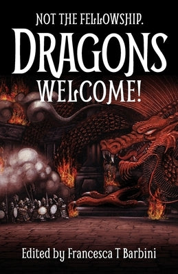 Not The Fellowship. Dragons Welcome! Paperback Luna Press Publishing