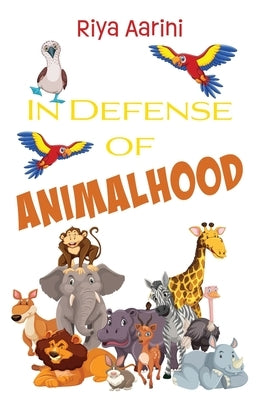 In Defense of Animalhood Paperback Riya Aarini