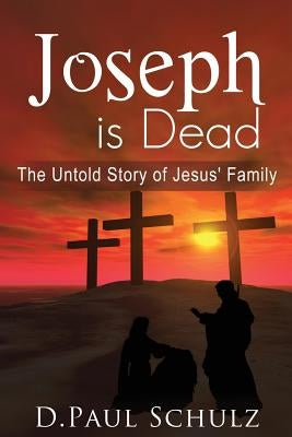 Joseph is Dead: The Untold Story of Jesus' Family Paperback Jesus' Family Ministries