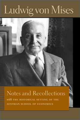 Notes and Recollections: With the Historical Setting of the Austrian School of Economics Paperback Liberty Fund