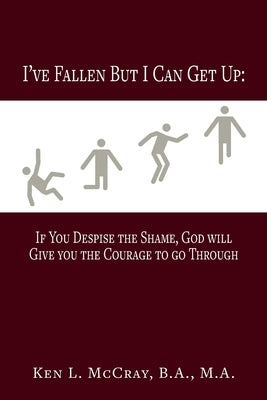 I've Fallen, But I Can Get Up, If You Despise the Shame, God will Give you the Courage to go Through Paperback Life Building Institute of Success