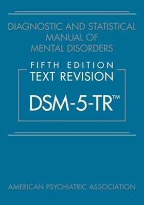 Diagnostic and Statistical Manual of Mental Disorders, Fifth Edition, Text Revision (Dsm-5-Tr(tm)) Paperback American Psychiatric Association Publishing