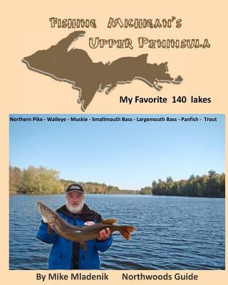 Fishing Michigan's Upper Peninsula Paperback Createspace Independent Publishing Platform