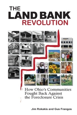 The Land Bank Revolution: How Ohio's Communities Fought Back Against the Foreclosure Crisis Paperback Parafine Press