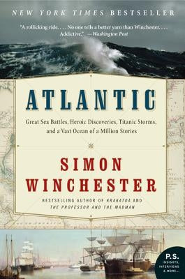 Atlantic: Great Sea Battles, Heroic Discoveries, Titanic Storms, and a Vast Ocean of a Million Stories Paperback Harper Perennial