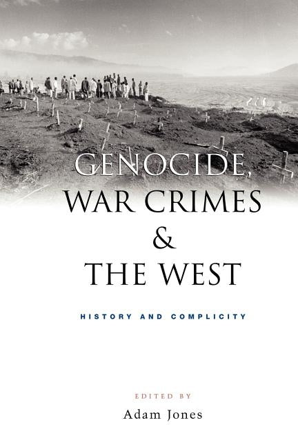 Genocide, War Crimes and the West: History and Complicity Paperback Bloomsbury Publishing PLC