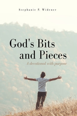 God's Bits and Pieces: A devotional with purpose Paperback Xulon Press