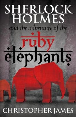 Sherlock Holmes and The Adventure of the Ruby Elephants Paperback MX Publishing