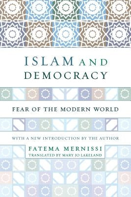 Islam and Democracy: Fear of the Modern World with New Introduction Paperback Basic Books