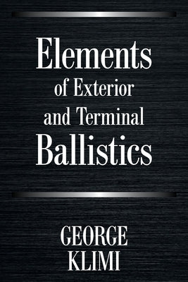 Elements of Exterior and Terminal Ballistics Paperback Xlibris Us