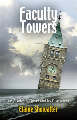 Faculty Towers: The Academic Novel and Its Discontents Paperback University of Pennsylvania Press