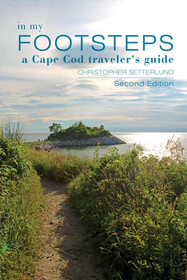 In My Footsteps: A Cape Cod Traveler's Guide, Second Edition Paperback Schiffer Publishing