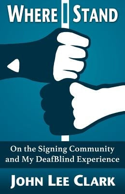 Where I Stand: On the Signing Community and My DeafBlind Experience Paperback Handtype Press