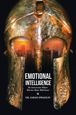 Emotional Intelligence: The Intersection Where Warrior Meets Wall Street Paperback Lulu Publishing Services