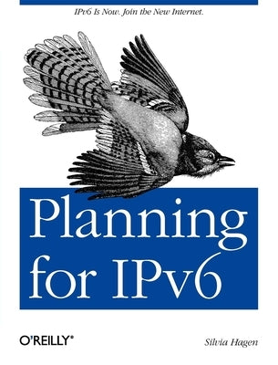 Planning for Ipv6: Ipv6 Is Now. Join the New Internet. Paperback O'Reilly Media