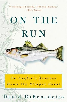 On the Run: An Angler's Journey Down the Striper Coast Paperback It Books