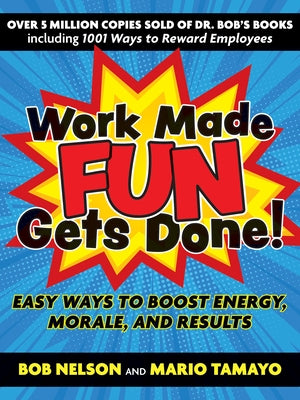 Work Made Fun Gets Done!: Easy Ways to Boost Energy, Morale, and Results Paperback Berrett-Koehler Publishers