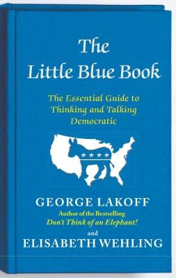 The Little Blue Book: The Essential Guide to Thinking and Talking Democratic Paperback Free Press